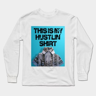 This is my hustling shirt Long Sleeve T-Shirt